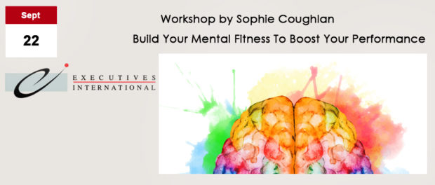Workshop by Sophie Coughlan: Build Your Mental Fitness To Boost Your Performance (and Happiness!)