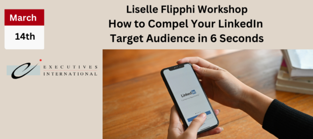 How to Compel Your LinkedIn Target Audience in 6 Seconds – workshop by Liselle Flipphi